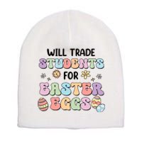 Will Trade Students For Easter Eggs Funny Teacher Easter Day Short Acrylic Beanie