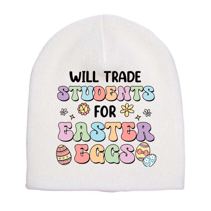 Will Trade Students For Easter Eggs Funny Teacher Easter Day Short Acrylic Beanie