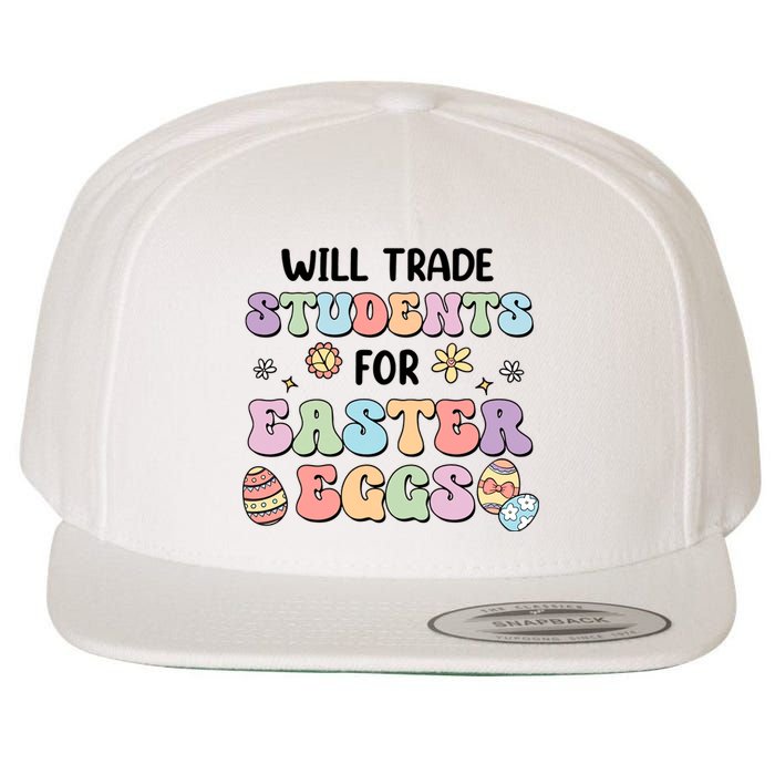 Will Trade Students For Easter Eggs Funny Teacher Easter Day Wool Snapback Cap