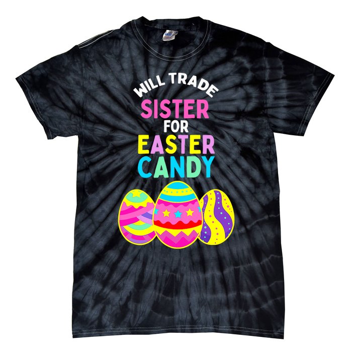 Will Trade Sister For Easter Candy Eggs Cute Boy Girl Tie-Dye T-Shirt