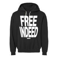 Who The Son Sets Free Free Indeed Bold Garment-Dyed Fleece Hoodie