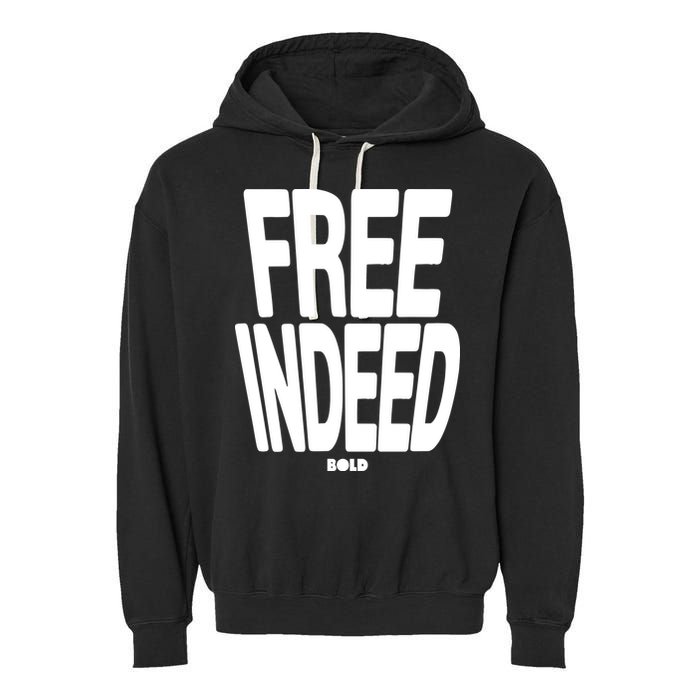 Who The Son Sets Free Free Indeed Bold Garment-Dyed Fleece Hoodie