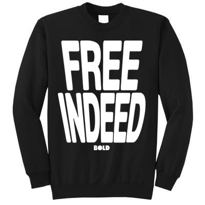 Who The Son Sets Free Free Indeed Bold Sweatshirt