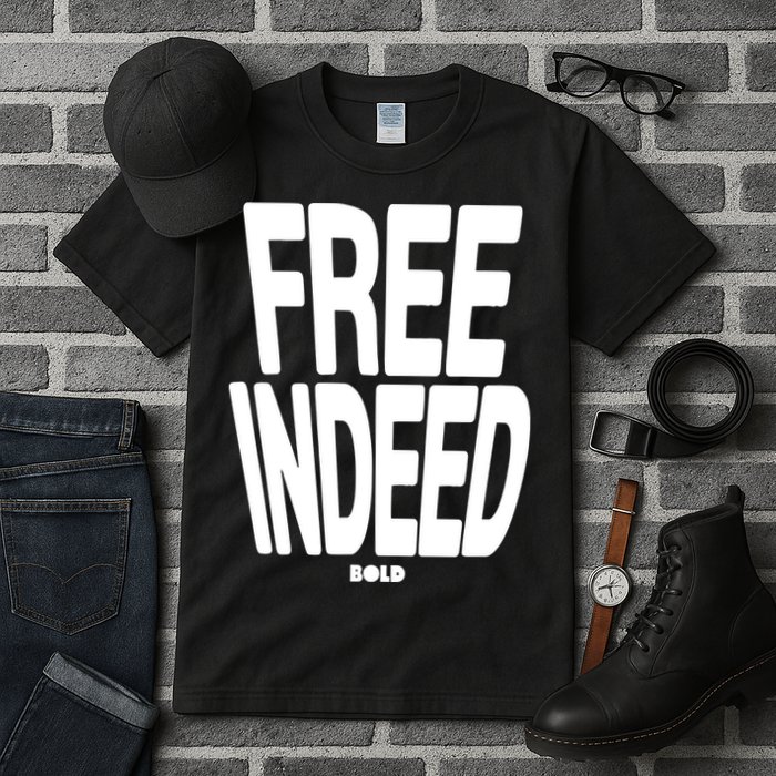 Who The Son Sets Free Free Indeed Bold Tall T-Shirt