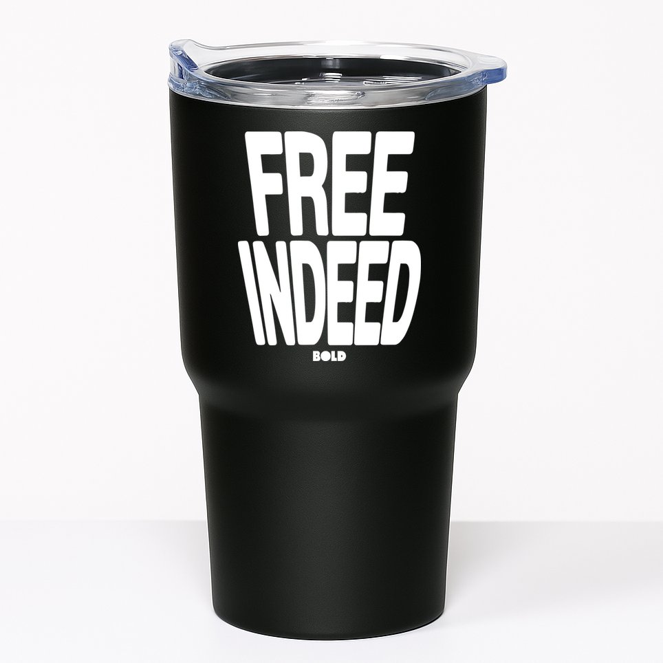 Who The Son Sets Free Free Indeed Bold Tumbler