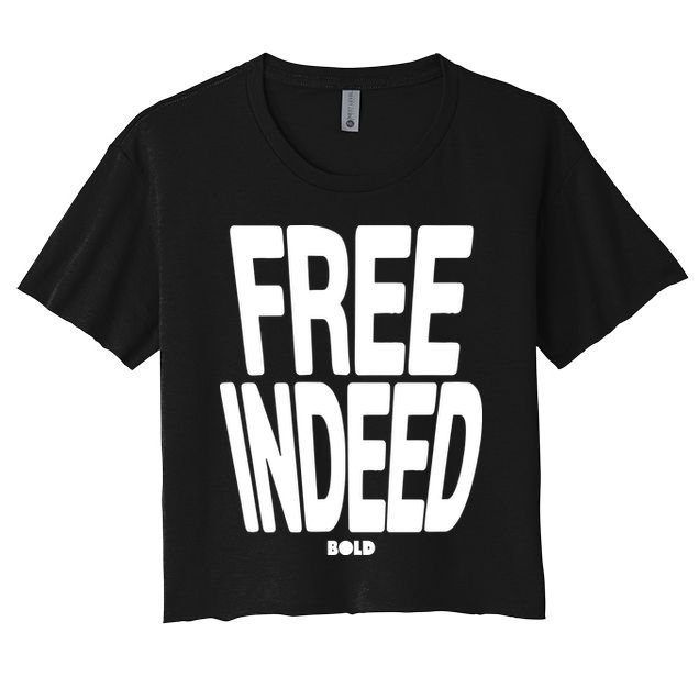 Who The Son Sets Free Free Indeed Bold Crop Top