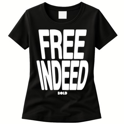Who The Son Sets Free Free Indeed Bold Womens T-Shirt