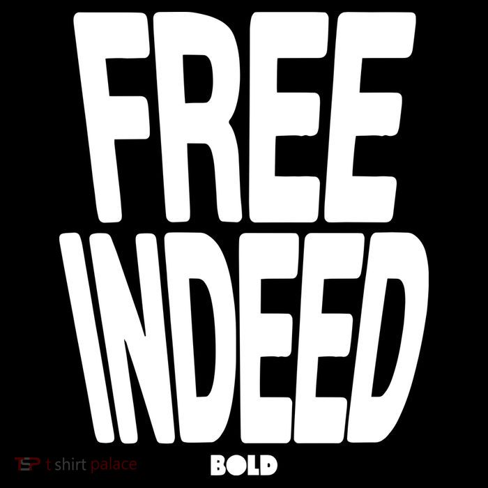 Who The Son Sets Free Free Indeed Bold Womens T-Shirt