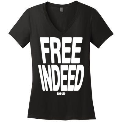 Who The Son Sets Free Free Indeed Bold Women's V-Neck T-Shirt