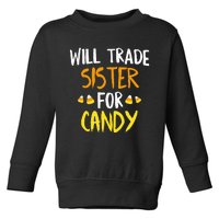 Will Trade Sister For Candy Halloween Brother Toddler Sweatshirt