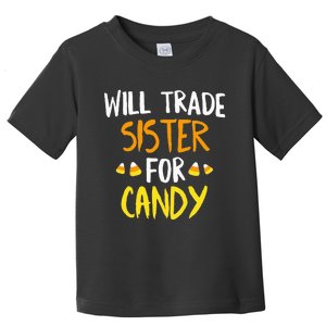 Will Trade Sister For Candy Halloween Brother Toddler T-Shirt