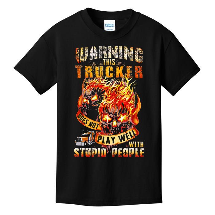 Warning This Trucker Does Not Play Well With Stupid People Kids T-Shirt