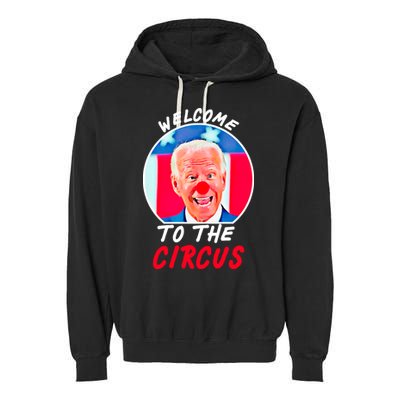 Welcome To The Circus Funny Anti Biden Clown Garment-Dyed Fleece Hoodie