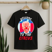 Welcome To The Circus Funny Anti Biden Clown T-Shirt