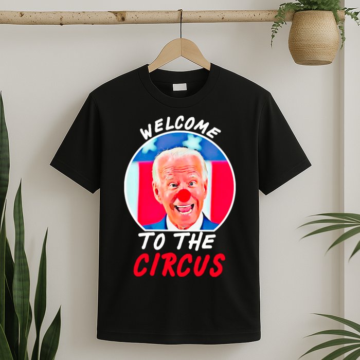 Welcome To The Circus Funny Anti Biden Clown T-Shirt