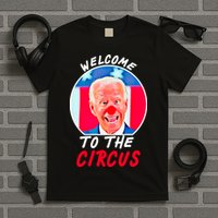 Welcome To The Circus Funny Anti Biden Clown T-Shirt