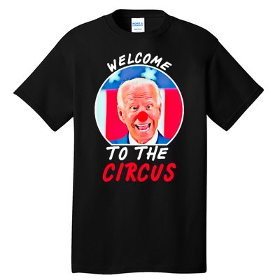 Welcome To The Circus Funny Anti Biden Clown Tall T-Shirt