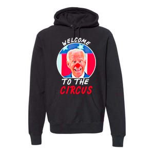 Welcome To The Circus Funny Anti Biden Clown Premium Hoodie