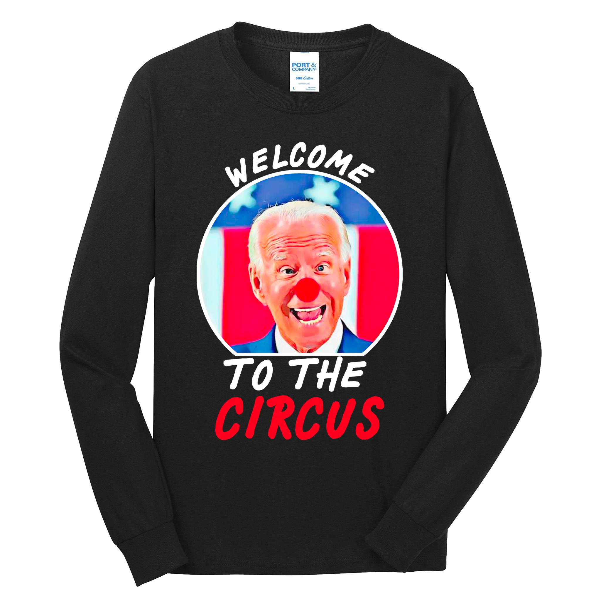 Welcome To The Circus Funny Anti Biden Clown Tall Long Sleeve T-Shirt