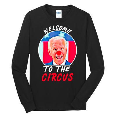 Welcome To The Circus Funny Anti Biden Clown Tall Long Sleeve T-Shirt