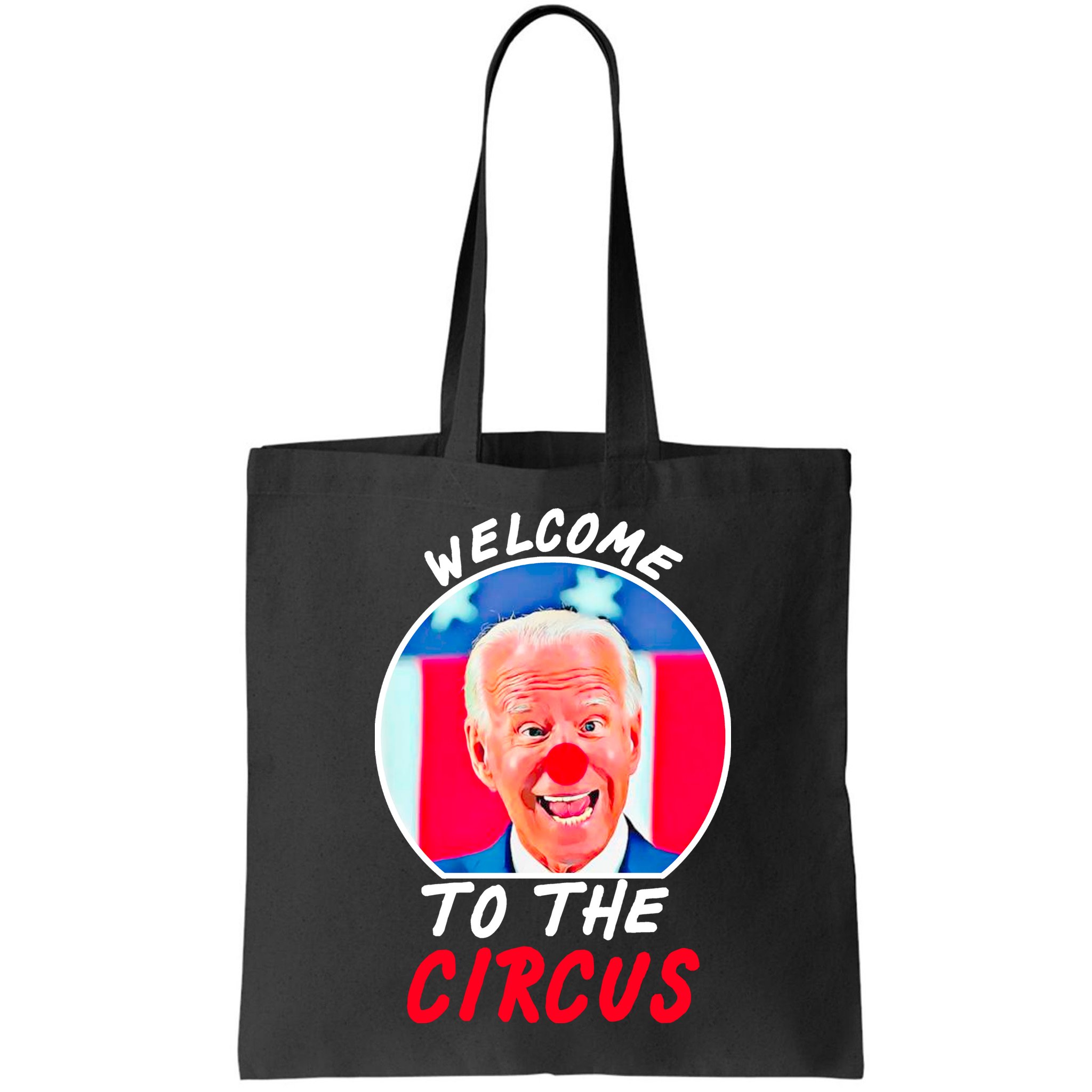 Welcome To The Circus Funny Anti Biden Clown Bag