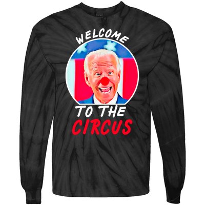 Welcome To The Circus Funny Anti Biden Clown Tie-Dye Long Sleeve Shirt