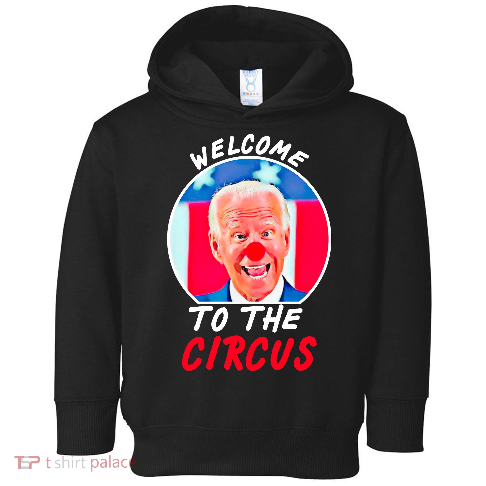 Welcome To The Circus Funny Anti Biden Clown Toddler Hoodie