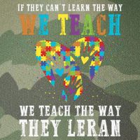 We Teach The Way They Lean Autism Awareness Month Legacy Tie Dye Trucker Hat