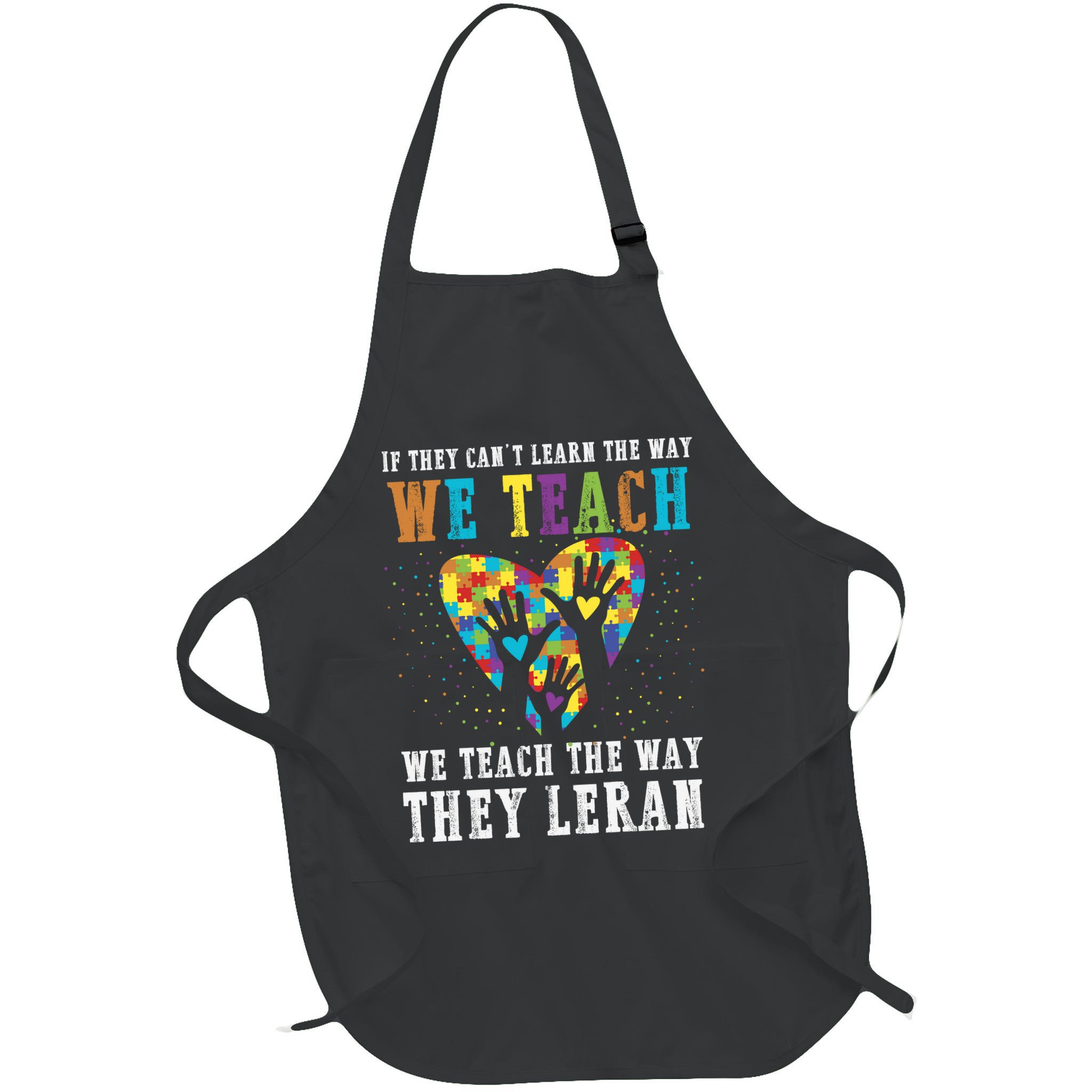 We Teach The Way They Lean Autism Awareness Month Apron