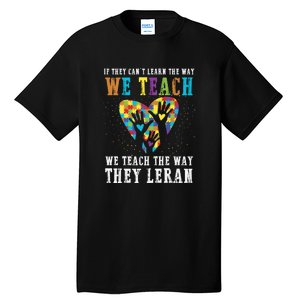 We Teach The Way They Lean Autism Awareness Month Tall T-Shirt