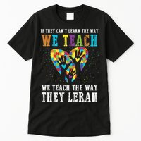 We Teach The Way They Lean Autism Awareness Month Tall T-Shirt