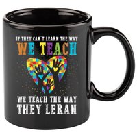 We Teach The Way They Lean Autism Awareness Month 11oz C Handle Ceramic Mug