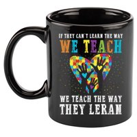 We Teach The Way They Lean Autism Awareness Month 11oz C Handle Ceramic Mug