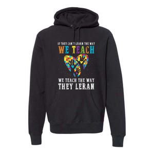 We Teach The Way They Lean Autism Awareness Month Premium Hoodie