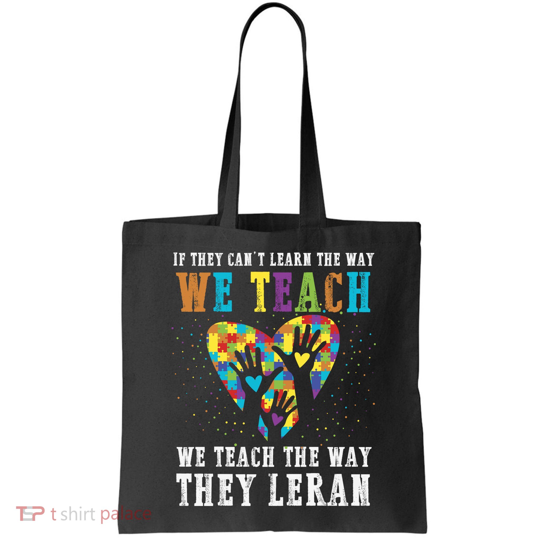 We Teach The Way They Lean Autism Awareness Month Bag