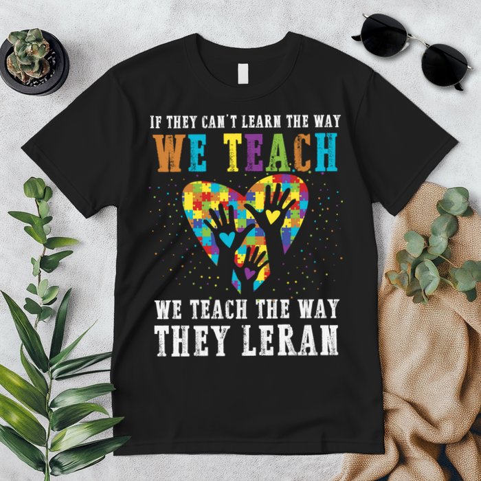 We Teach The Way They Lean Autism Awareness Month Premium T-Shirt