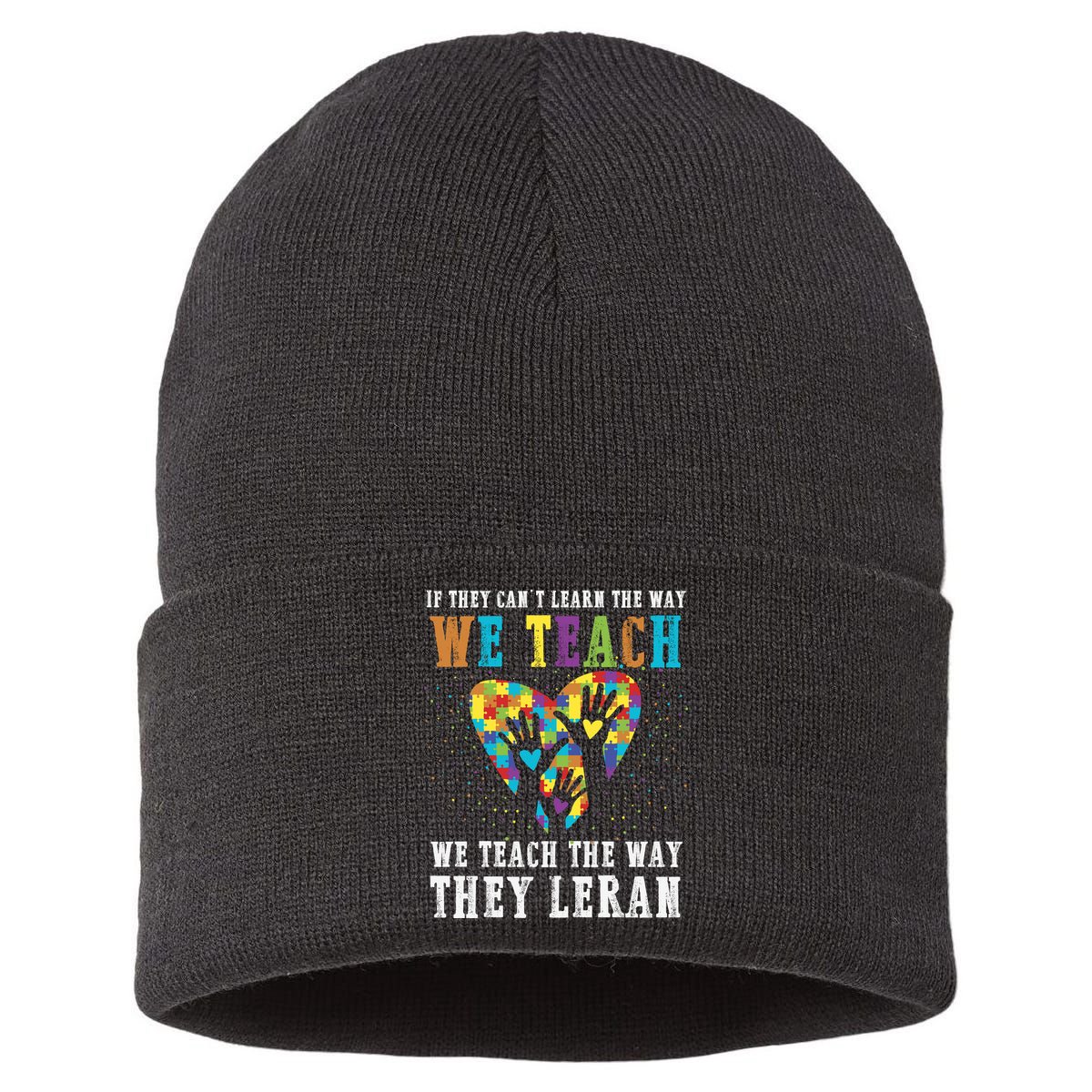 We Teach The Way They Lean Autism Awareness Month Sustainable Knit Beanie
