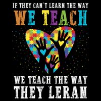 We Teach The Way They Lean Autism Awareness Month Baby Bodysuit