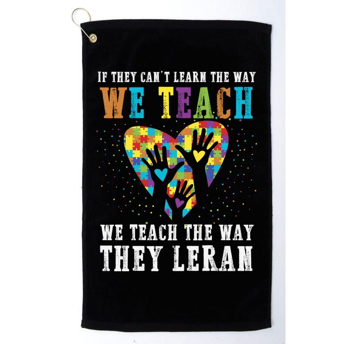 We Teach The Way They Lean Autism Awareness Month Golf Towel