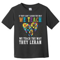 We Teach The Way They Lean Autism Awareness Month Toddler T-Shirt