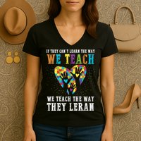We Teach The Way They Lean Autism Awareness Month Women's V-Neck T-Shirt