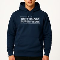 Welcome To The Shitshow Meme (Explicit), Supervisor Hoodie