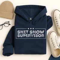Welcome To The Shitshow Meme (Explicit), Supervisor Hoodie