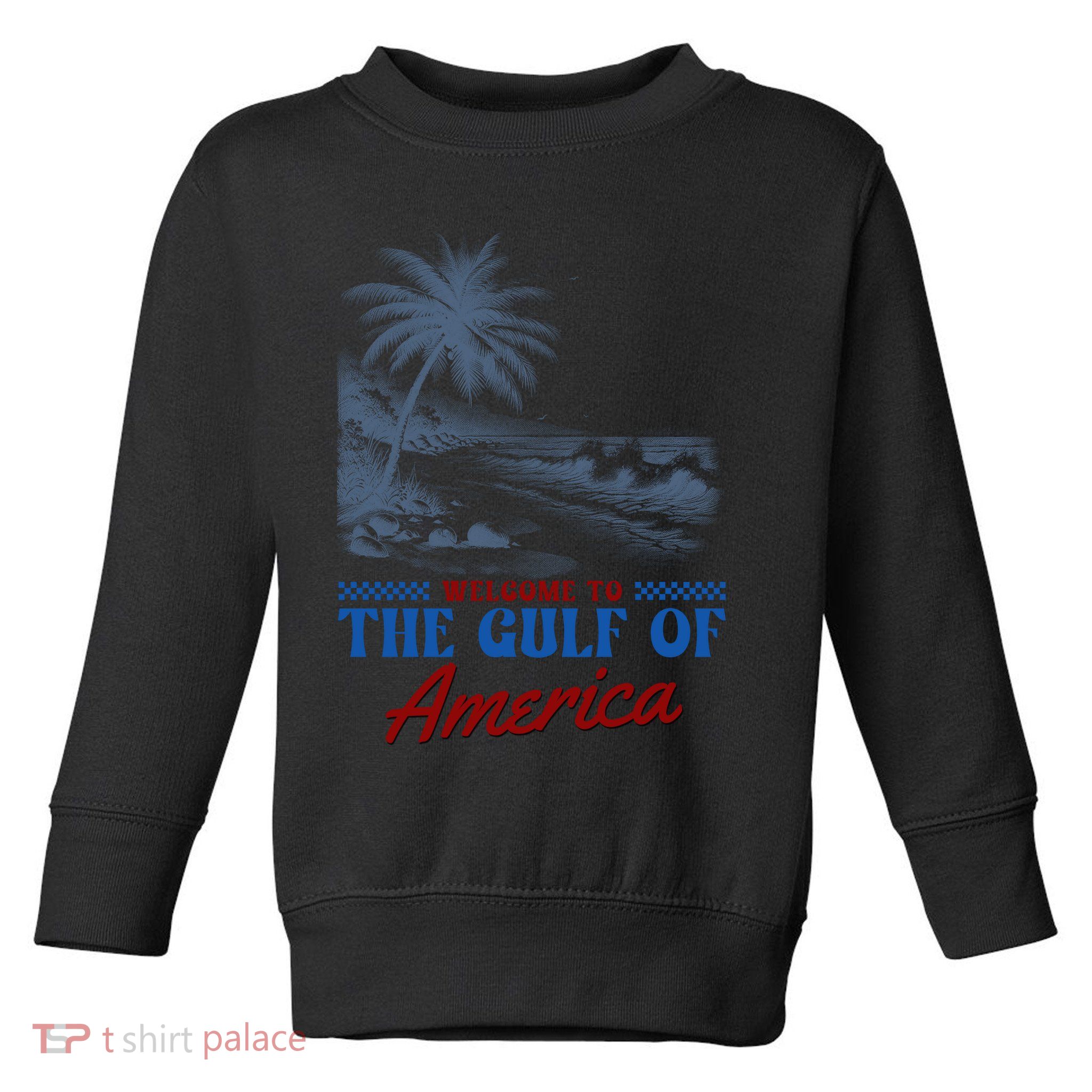 Welcome To The Gulf Of America Toddler Sweatshirt