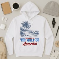 Welcome To The Gulf Of America Hoodie