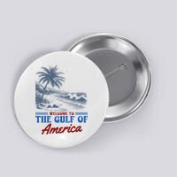 Welcome To The Gulf Of America Button