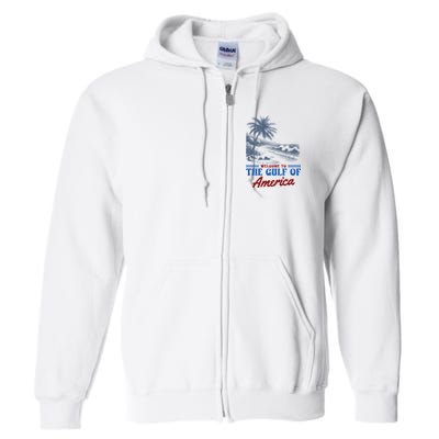 Welcome To The Gulf Of America Full Zip Hoodie