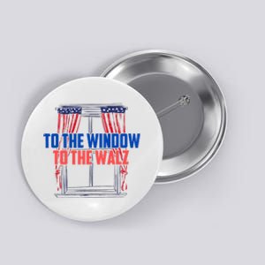 Window To The Walz Harris President Kamala Harris Waltz 2024 Button