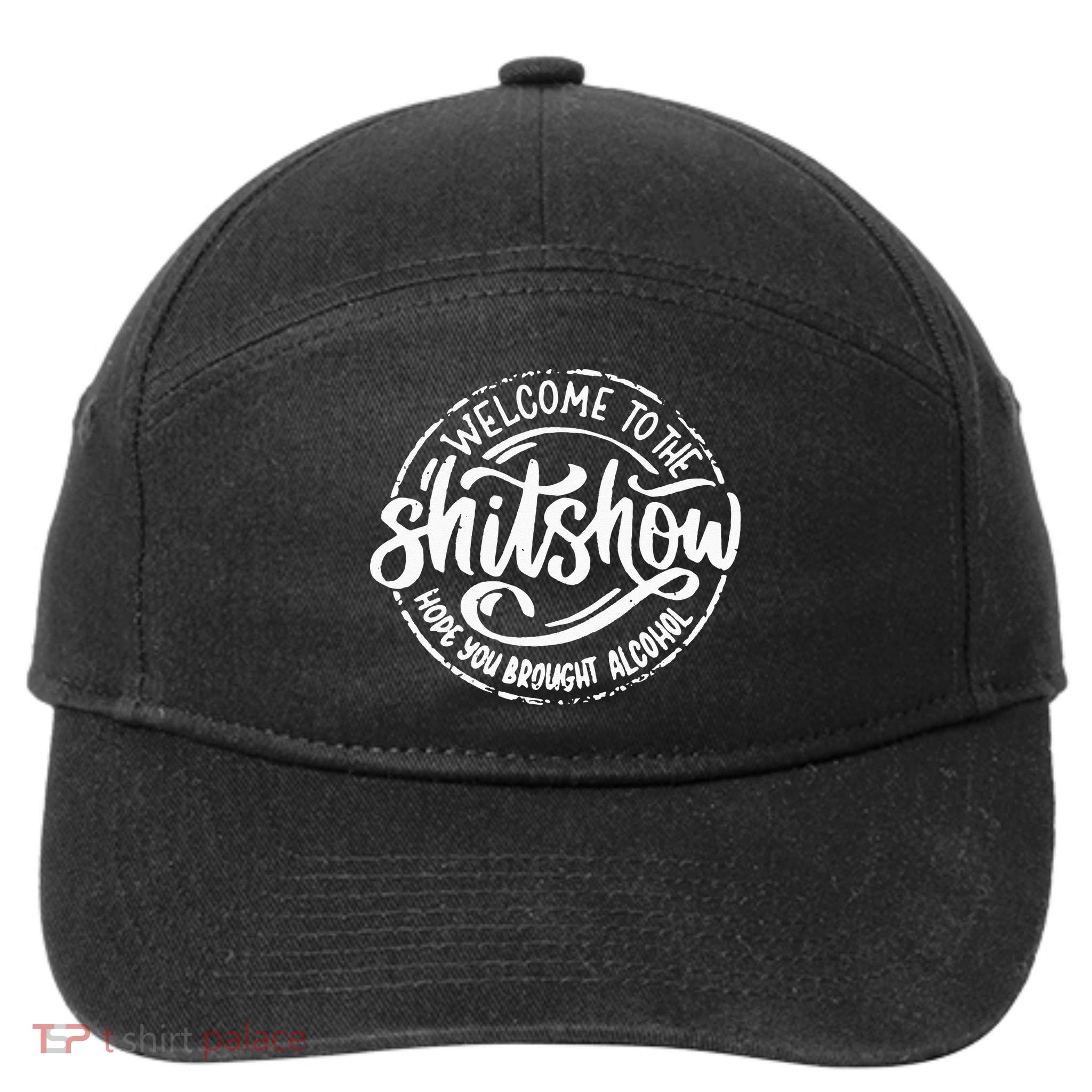 Welcome To The Shit Show Hope You Brought Alcohol 7-Panel Snapback Hat