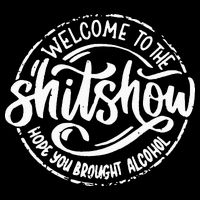 Welcome To The Shit Show Hope You Brought Alcohol 16 in Basic Backpack